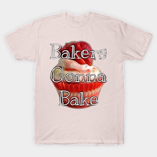 Bakers Gonna Bake T-Shirt